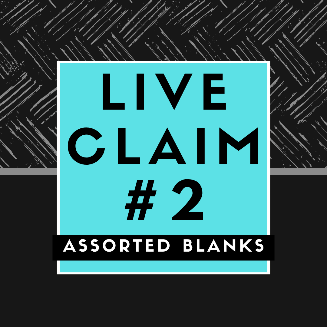 Live Claim #2 Assorted Blanks